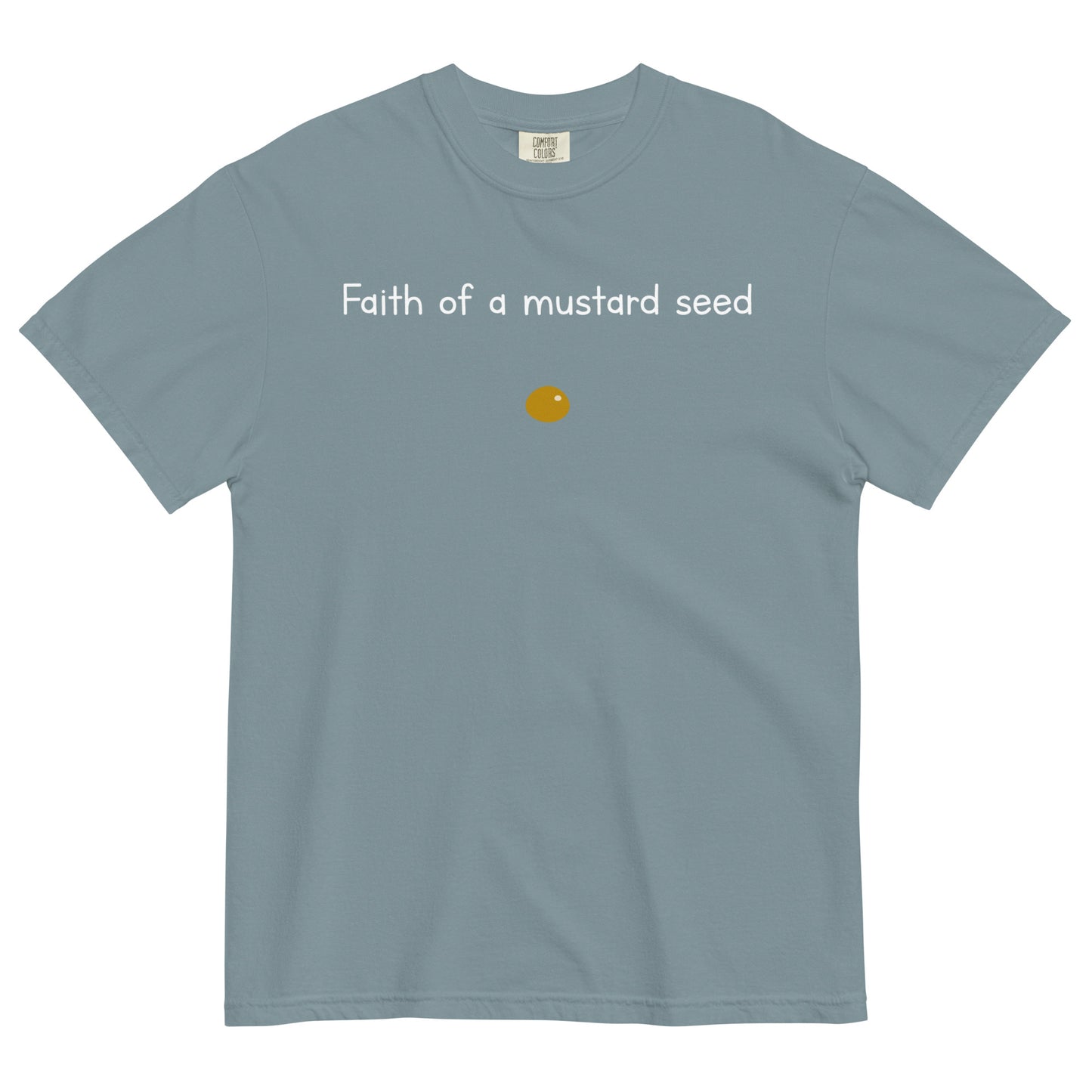 "Faith of a Mustard Seed" white font Tee