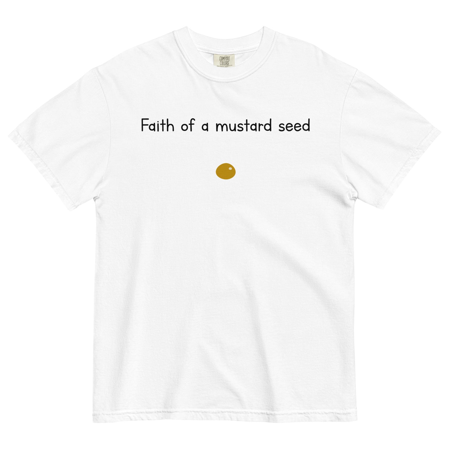 "Faith of a Mustard Seed" black font Tee