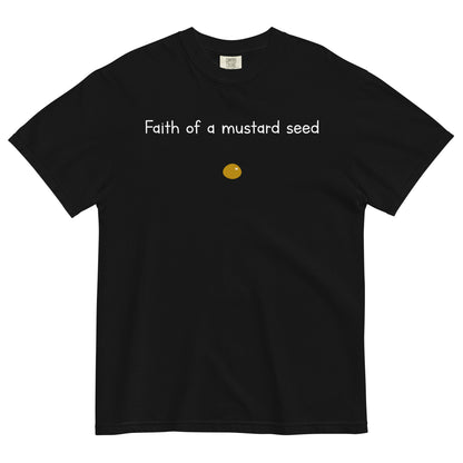 "Faith of a Mustard Seed" white font Tee