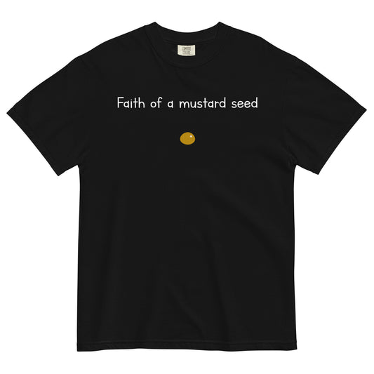 "Faith of a Mustard Seed" white font Tee
