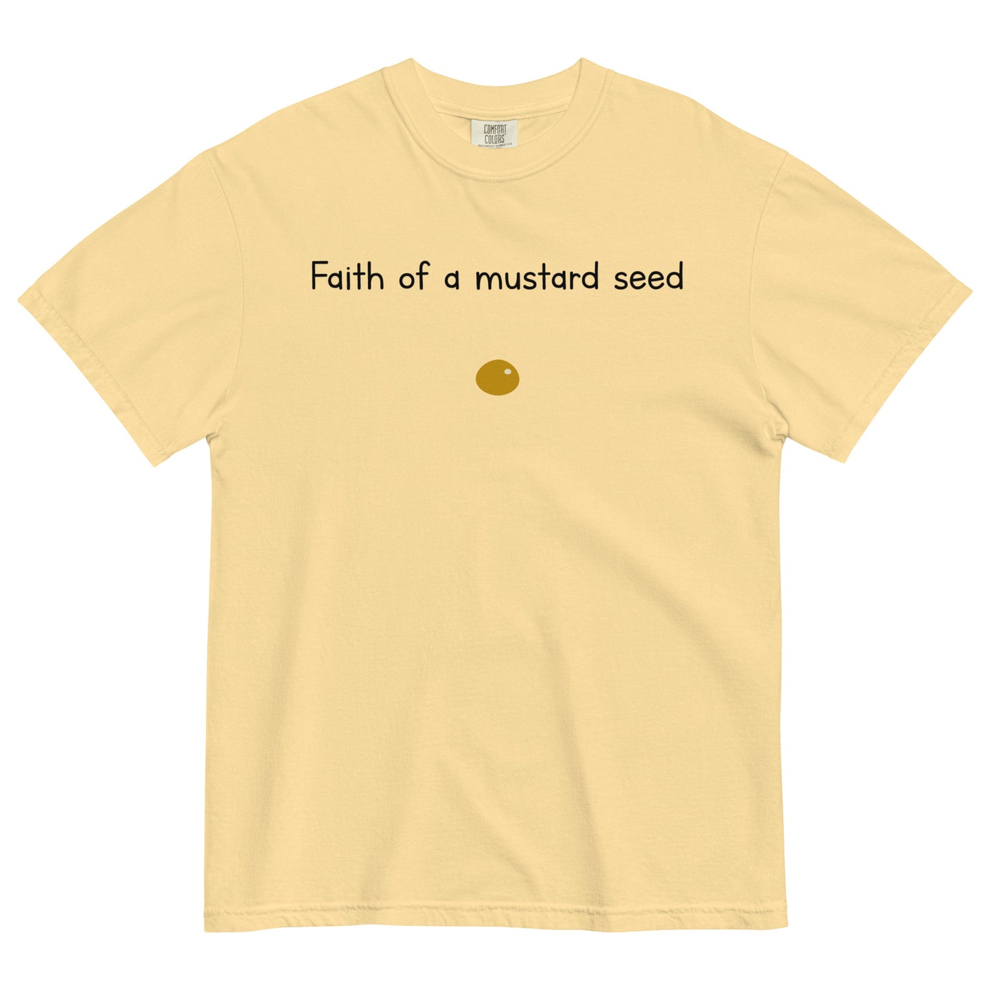 "Faith of a Mustard Seed" black font Tee
