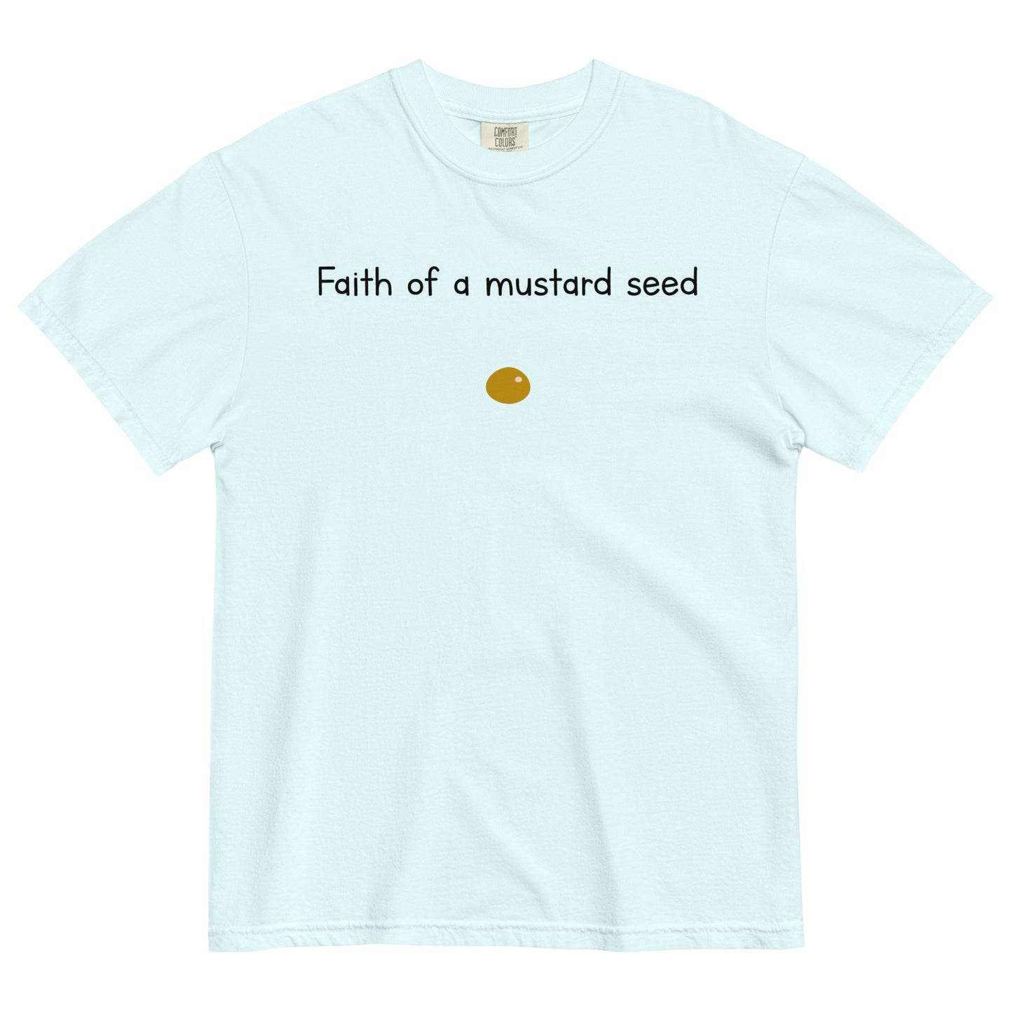 "Faith of a Mustard Seed" black font Tee