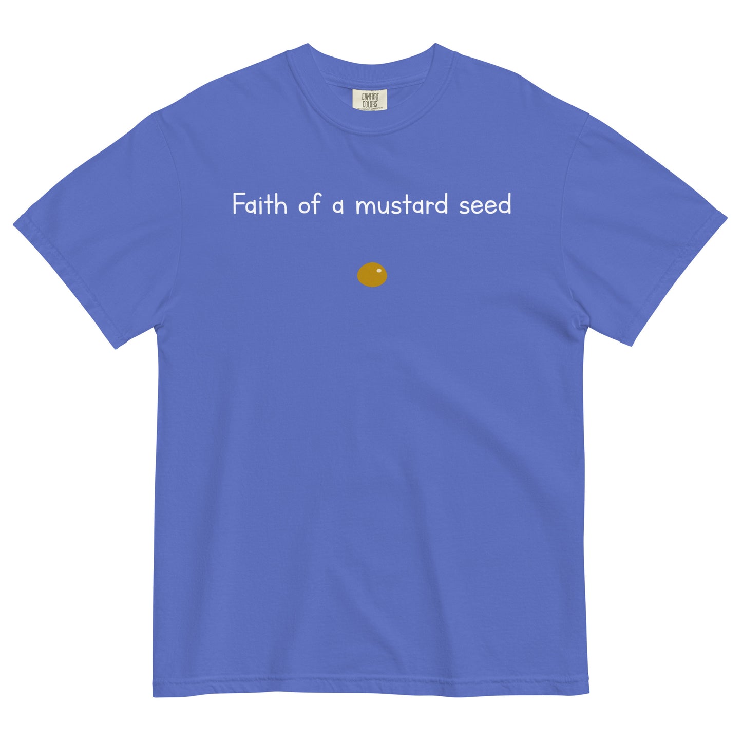 "Faith of a Mustard Seed" white font Tee