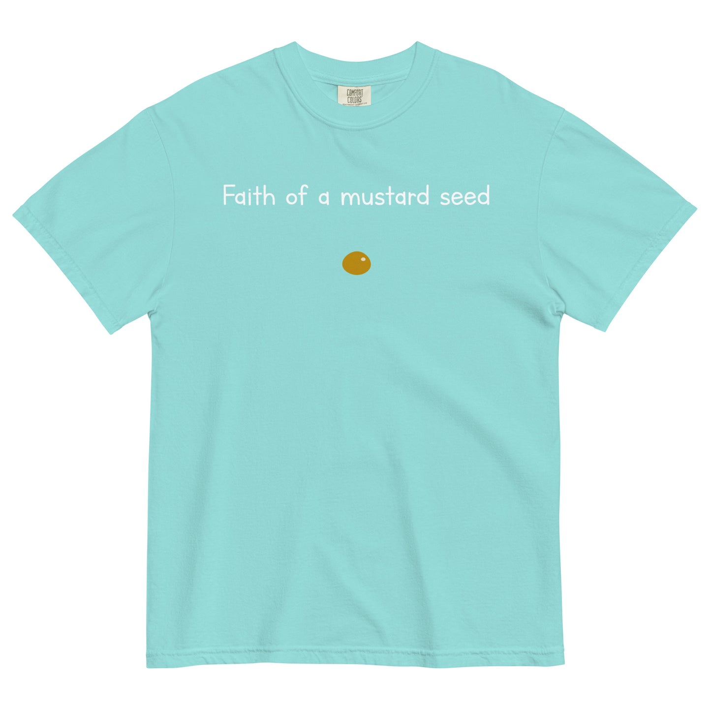 "Faith of a Mustard Seed" white font Tee