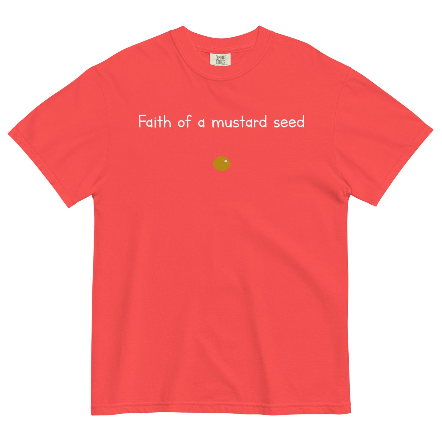 "Faith of a Mustard Seed" white font Tee
