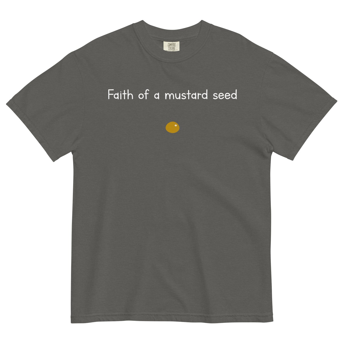 "Faith of a Mustard Seed" white font Tee