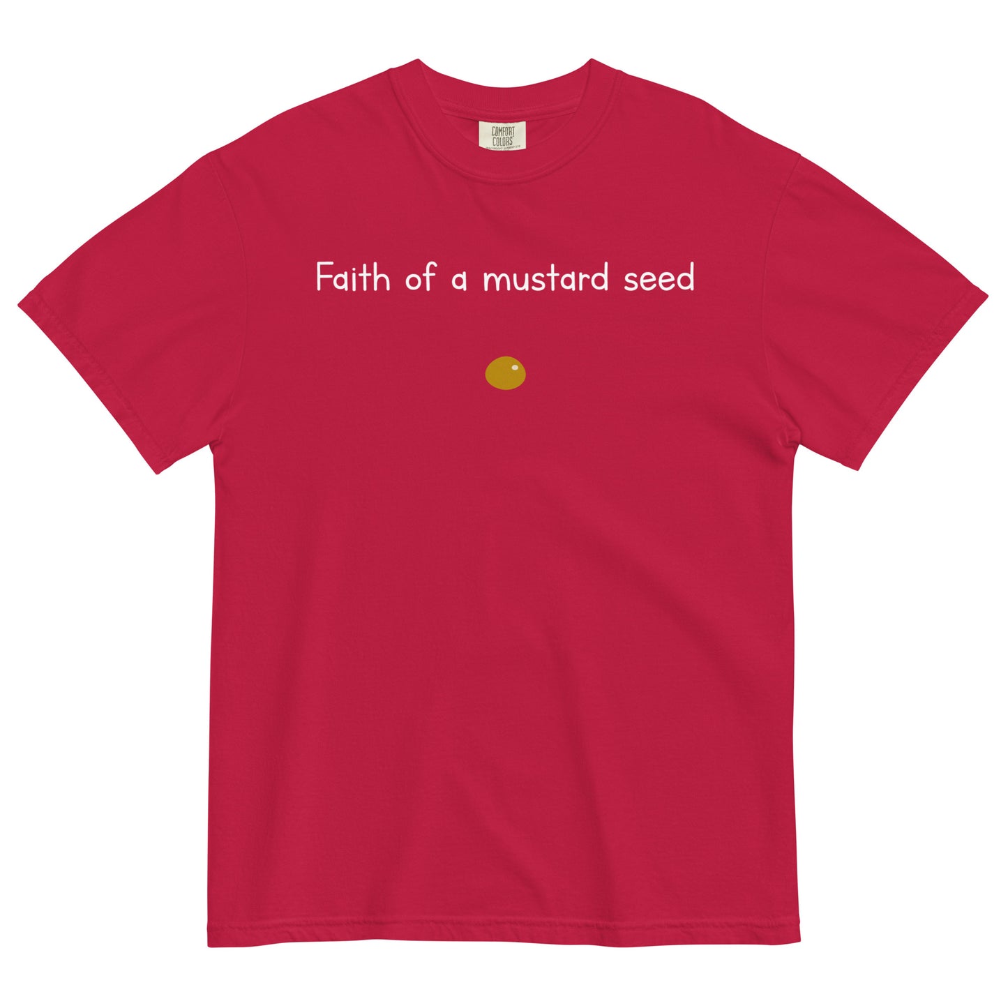 "Faith of a Mustard Seed" white font Tee