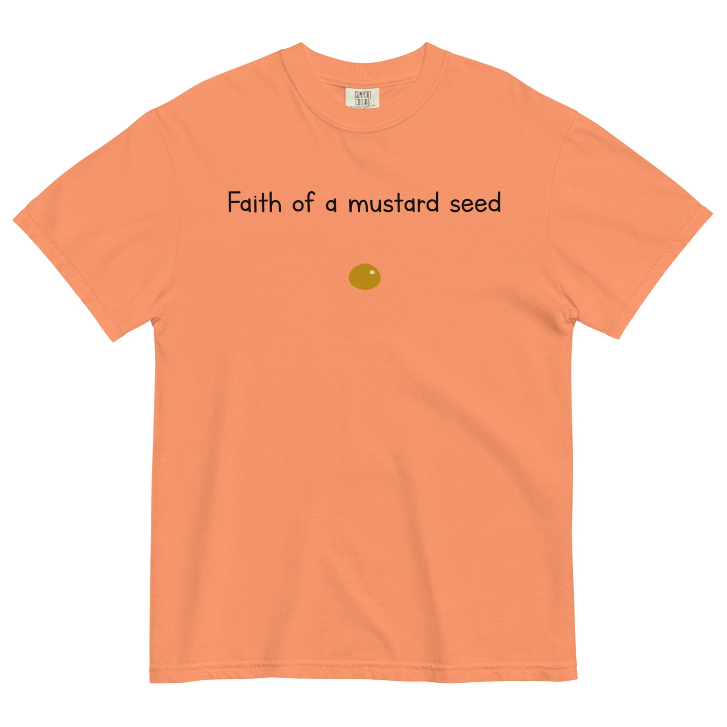 "Faith of a Mustard Seed" black font Tee
