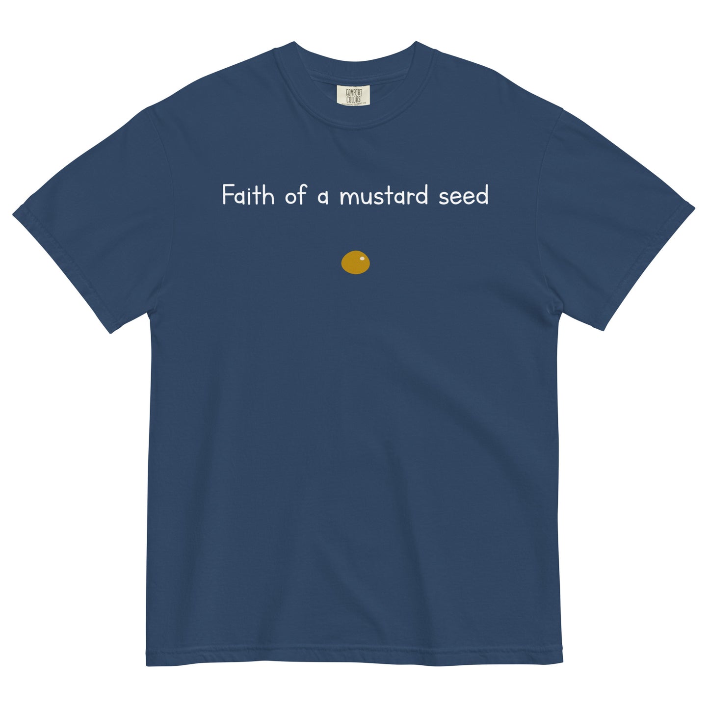 "Faith of a Mustard Seed" white font Tee