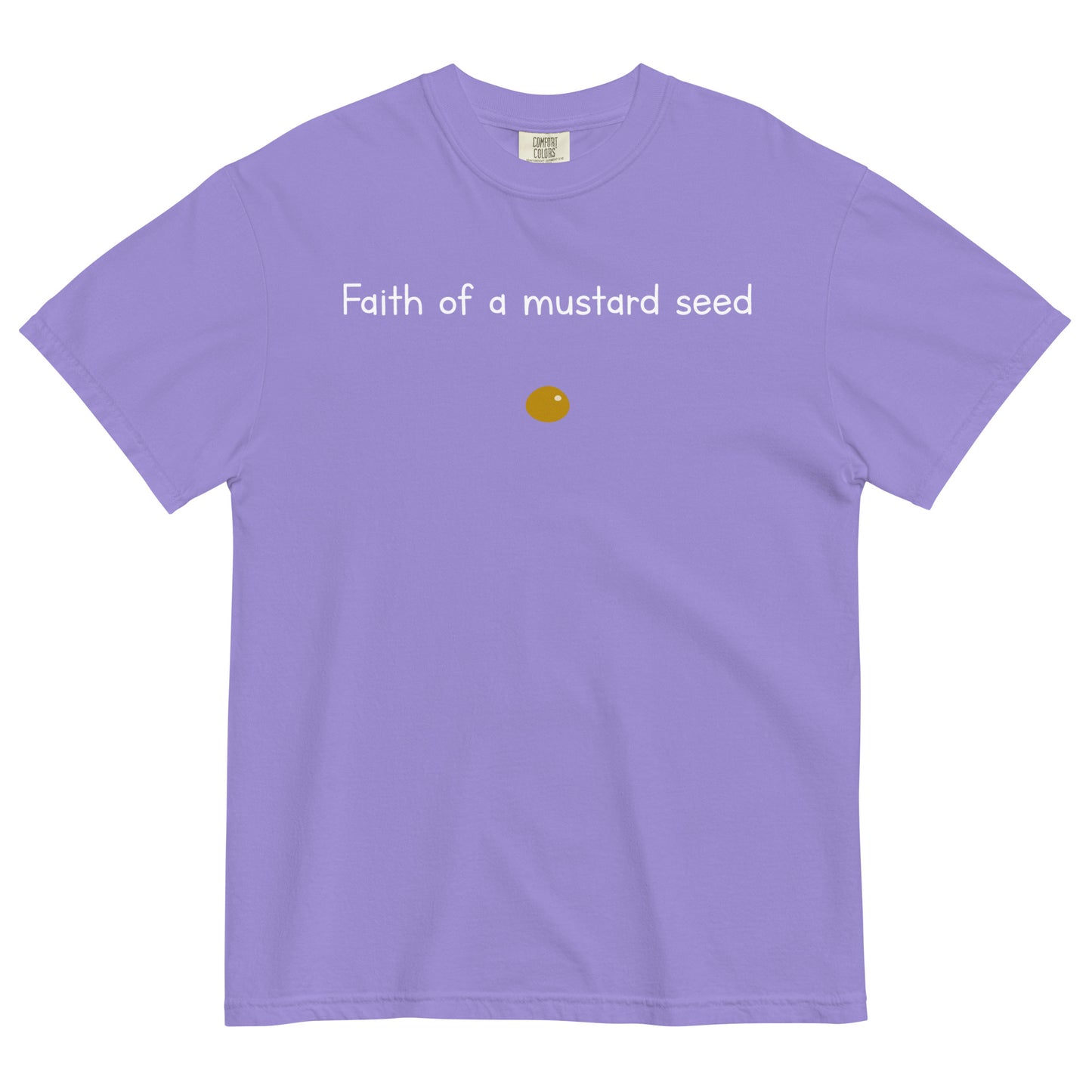 "Faith of a Mustard Seed" white font Tee